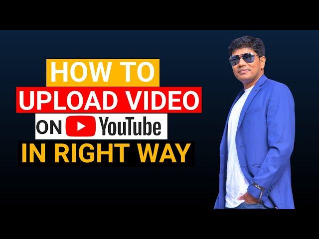 How To Upload Video On YouTube In Right Way 2021 | Upload Your First Video On YouTube