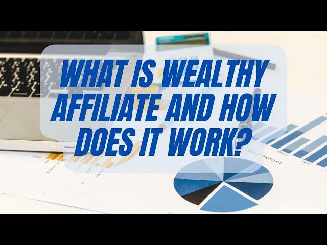 What Is Wealthy Affiliate And How Does It Work?