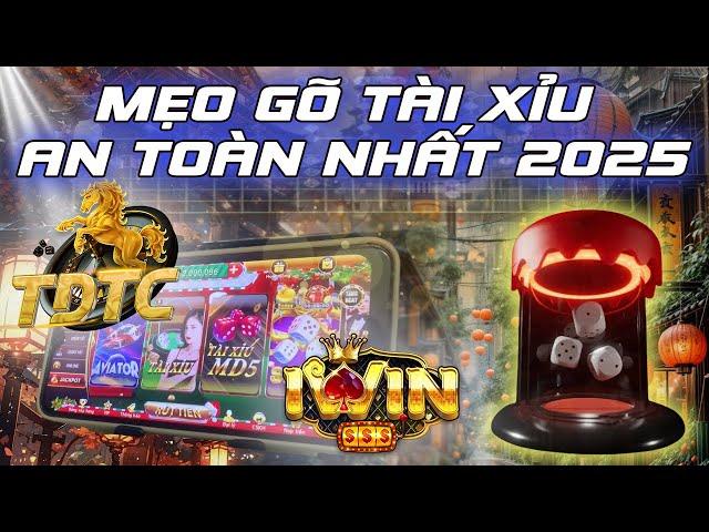 Iwin | Mẹo gõ tài xỉu iwin an toàn nhất - cách chơi iwin 2025 hiệu quả với link tải iwin mới nhất