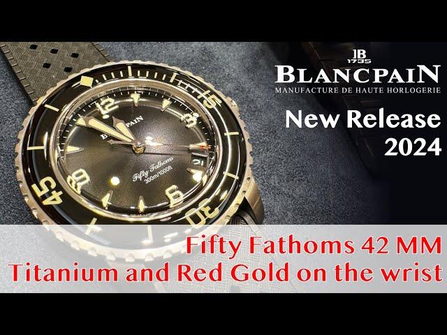 On the wrist_New Launch_Blancpain Fifty Fathoms 5010 42 mm Titanium and Red Gold | vs 70th Ann Act 1