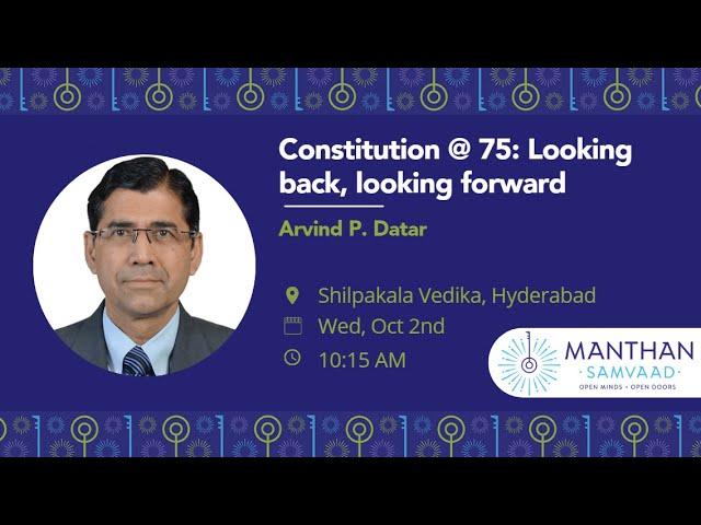 Constitution @ 75: Looking back, looking forward | Arvind P Datar @ManthanIndia   Samvaad 2024