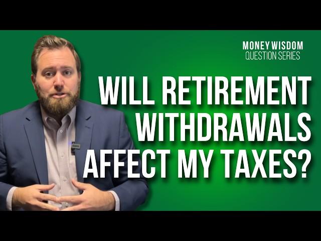 How Do Retirement Account Withdrawals Impact My Taxes?