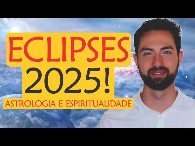 ️ Previsão Eclipses 2025! | Astrologia, Espiritualidade e o ano de Júpiter