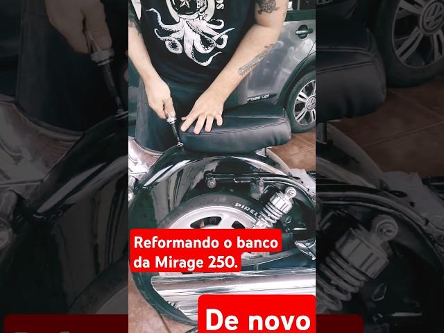 MIRAGE 250 - Reformando o banco de novo!