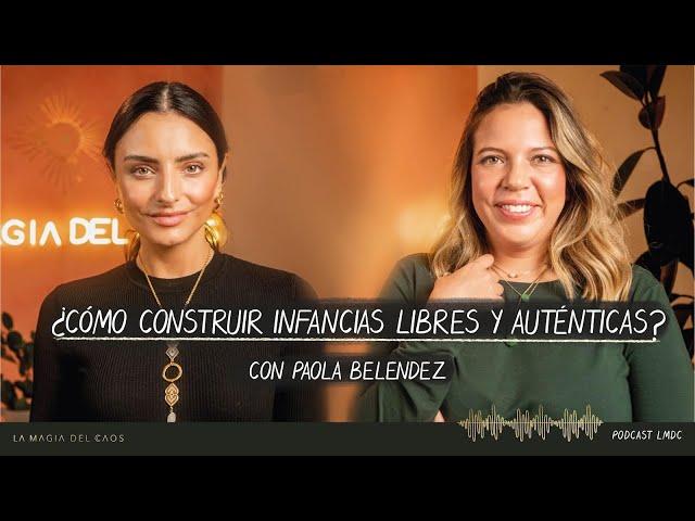 ¿Cómo construir infancias libres y auténticas? con Paola Belendez | T4. Cap #22 La Magia del Caos