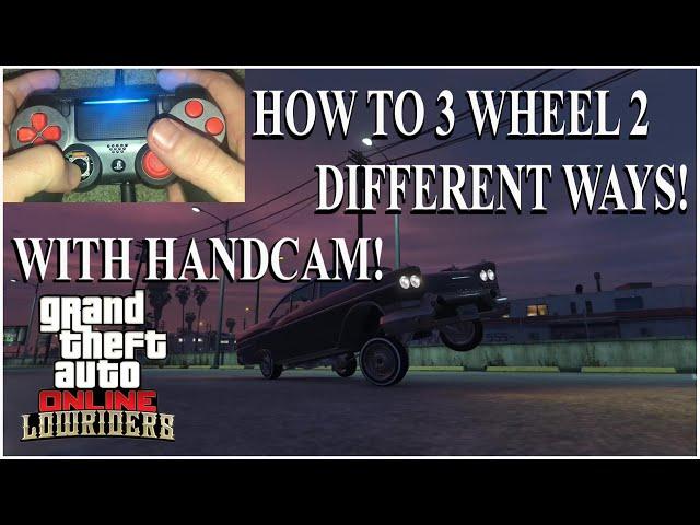 GTA5 Online HOW TO 3 WHEEL A LOWRIDER 2 DIFFERENT WAYS! HANDCAM! Tutorial Bennys Lowrider Update