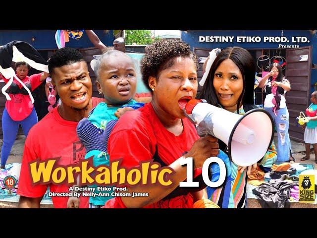WORKAHOLIC 10 - DESTINY ETIKO, EBUBE OBIO, ZICSALOMA 2023 Latest Nigerian Nollywood Movie
