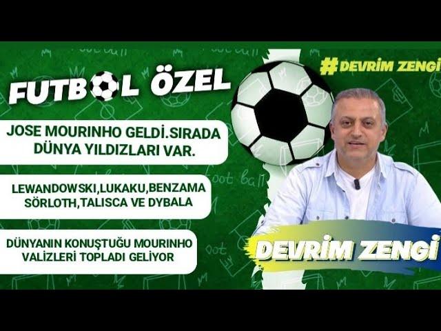 Mourinho tamam,sıra yıldızlarda/Lewandowski,Benzama,Sörloth,Dybala Talisca/Valizini topladı geliyor