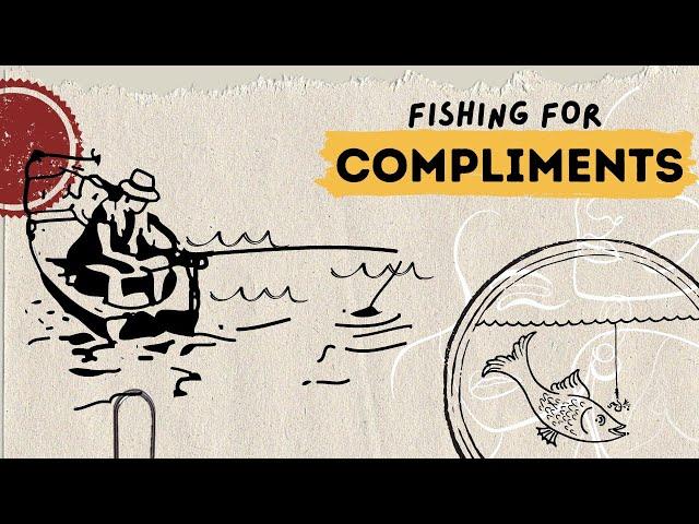 Fishing for Compliments: Meaning, Signs and Why People Do It