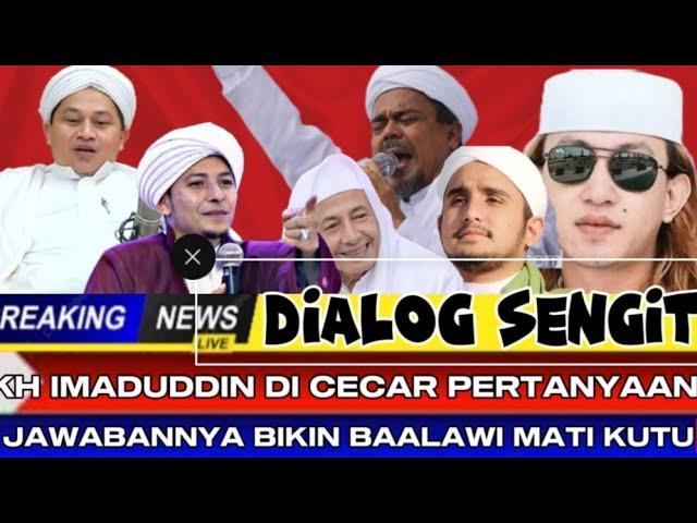  DIALOG SENGIT‼️BEGINI JAWABAN KH IMADUDDIN HADAPI BAALAWI MEMBUAT KAUM BAALAWI MATI KUTU#baalawi