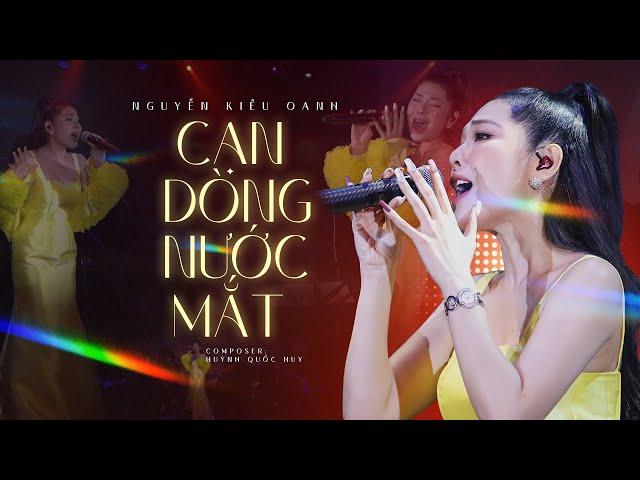 Cạn Dòng Nước Mắt | Nguyễn Kiều Oanh khiến con tim thổn thức với giọng hát ngọt ngào || Live Stage