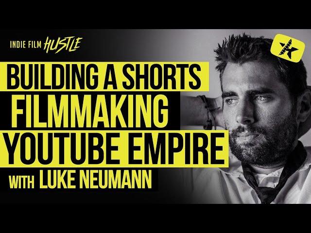 Building a Short Film Filmmaking Youtube Empire with Luke Neumann