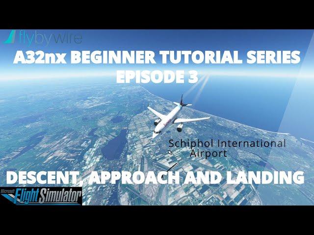 FlyByWire A32nx Beginner Tutorial | Episode 3 | Descent, Approach and Landing