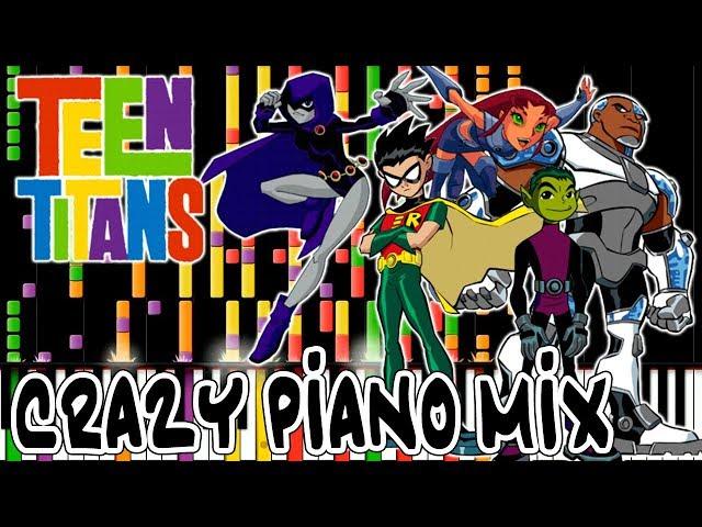 Crazy Piano Mix! TEEN TITANS THEME SONG!