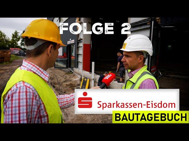 Sparkassen- Eisdom Bautagebuch Folge 2