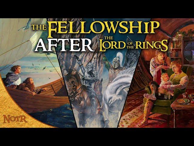 The Fellowship AFTER The Lord of the Rings | Tolkien Explained