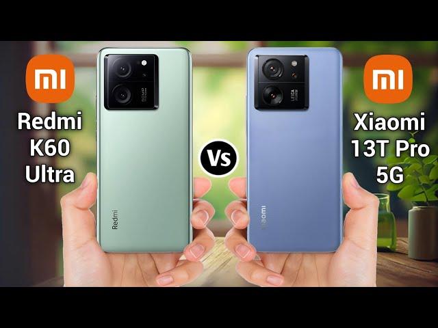 Redmi K60 Ultra Vs Xiaomi 13T Pro