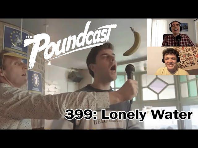 The Poundcast #399: Lonely Water