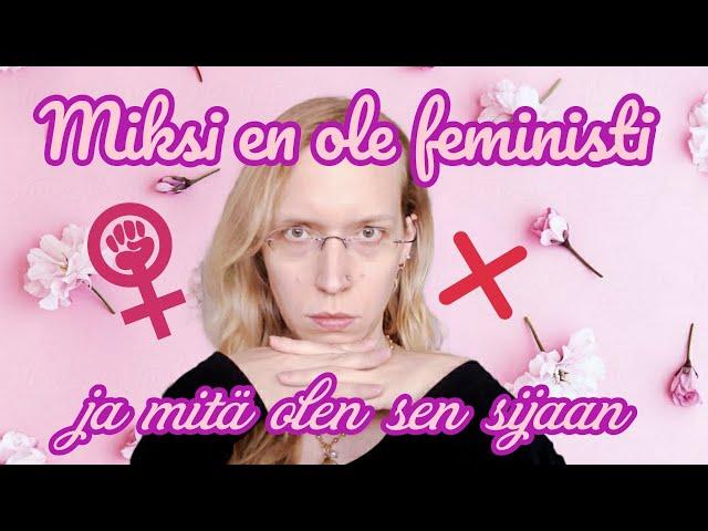 LIVESTREAM: Miksi en ole feministi, ja mitä olen sen sijaan (tasa-arvo ja konservatiivisuus)