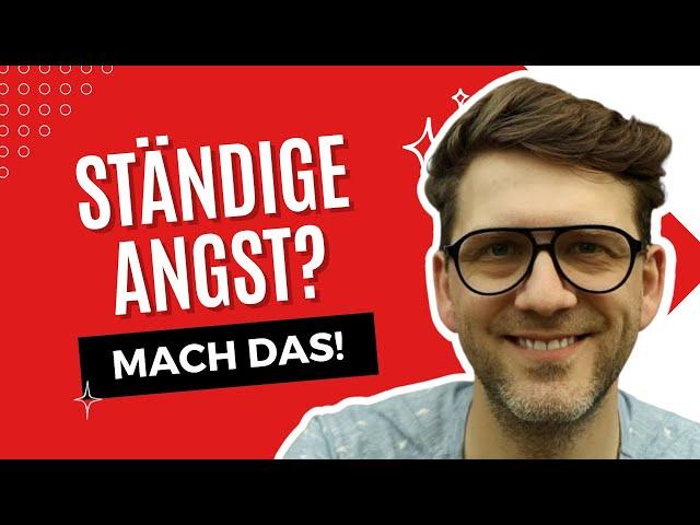 Ständig Angst und Symptome? Das musst Du probieren