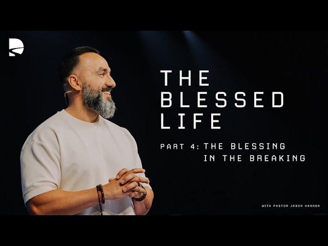 The Blessing in the Breaking | The Blessed Life