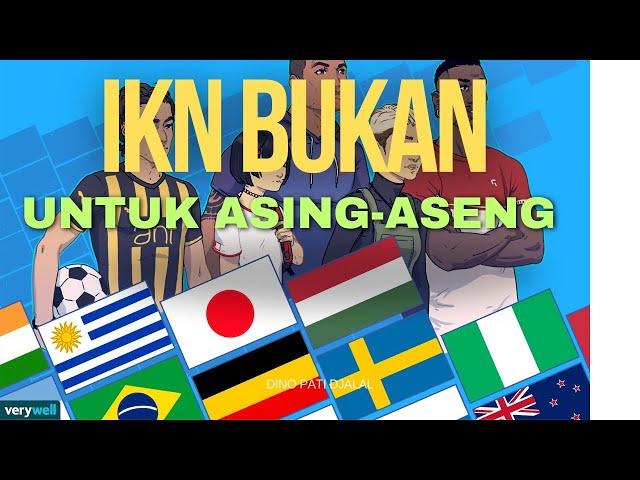 IKN BUKAN untuk Asing - Aseng: Dino Pati Djallal