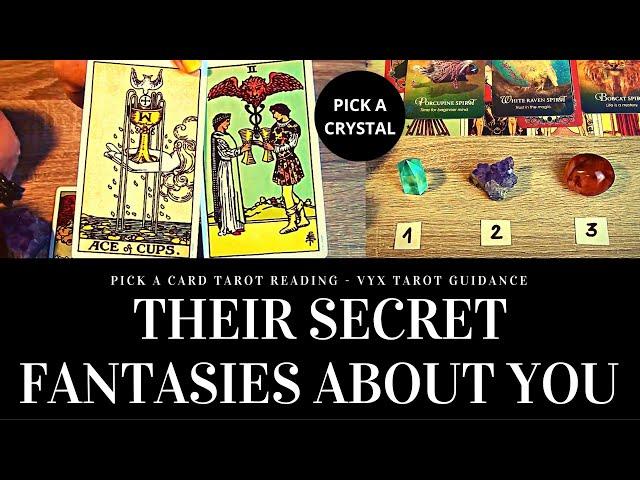  THEIR SECRET FANTASIES About YOU  PICK A CARD Timeless Love Tarot Psychic Reading