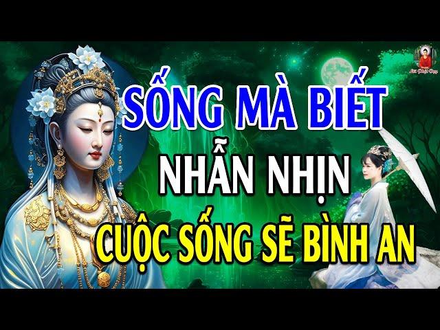 Người Biết Kham Nhẫn Cuộc Sống Sẽ Bình An - Lời Phật Dạy