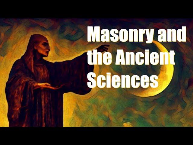 Masonry and the Ancient Sciences