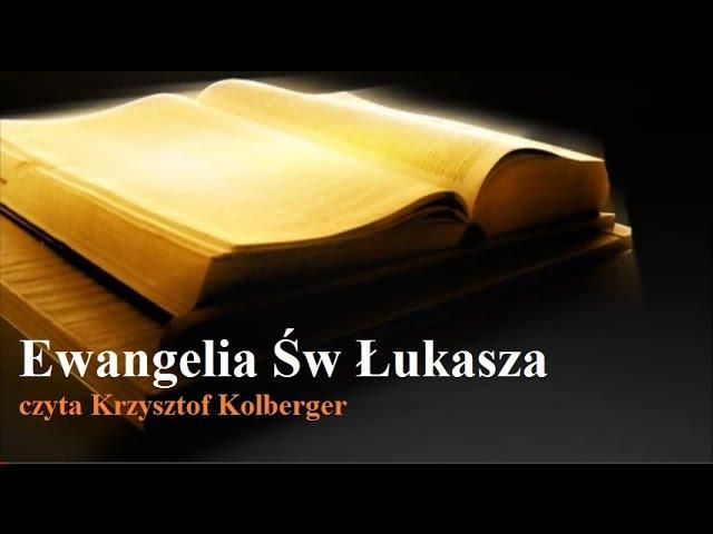 Ewangelia Św Łukasza (Biblia Tysiąclecia) czyta Krzysztof Kolberger