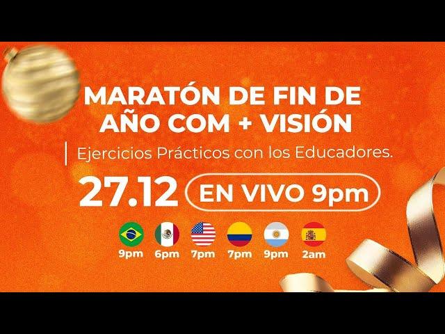 Maratón de Fin de Año con + Visión - Ejercicios Prácticos con los Educadores