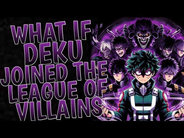 What If Deku Joined the League of Villains I Part 1