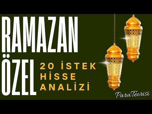 RAMAZAN ÖZEL 20 HİSSE ANALİZİ #4