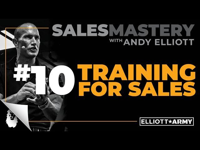 SALES MASTERY #10 // Training For Sales // Andy Elliott