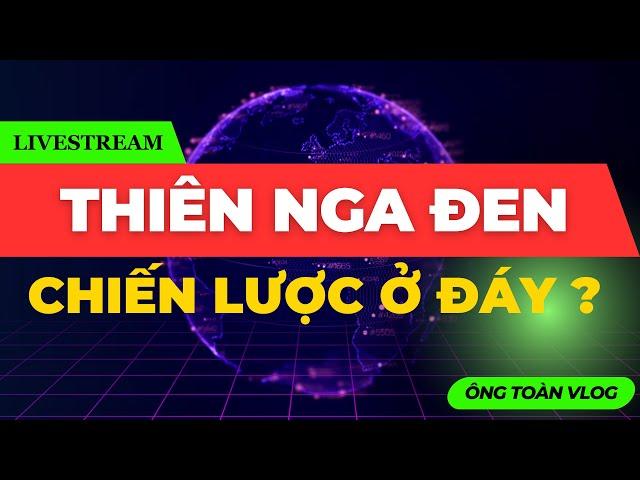 ĐẦU TƯ CHỨNG KHOÁN | Chứng khoán hôm nay: THIÊN NGA ĐEN - CHIẾN LƯỢC Ở ĐÁY