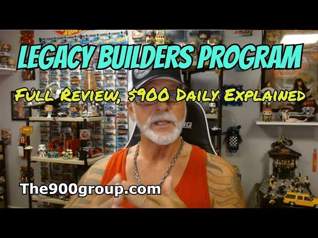 LEGACY BUILDERS PROGRAM: Full Review, How $900 Daily Is Made