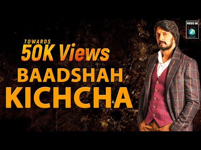 BAADSHAH KICCHA - Birthday Tribute Fan Made 4K Video Song | Happy Birthday "Kichha Sudeep" |A2 Music