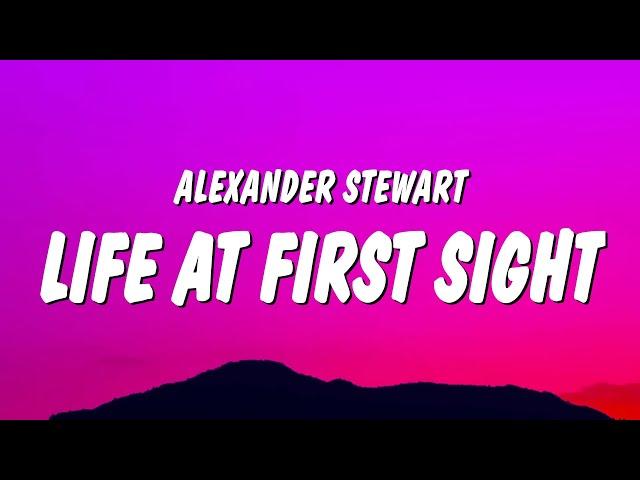 Alexander Stewart - ​​Life at First Sight (Lyrics)