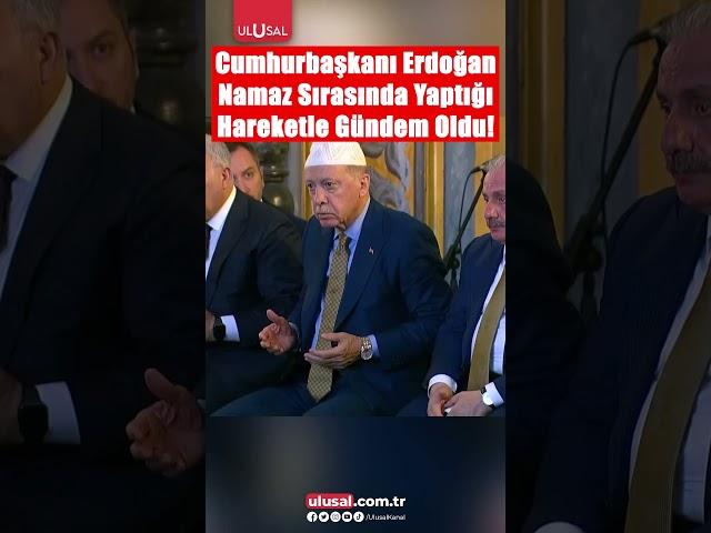 Cumhurbaşkanı Erdoğan namaz sırasında yaptığı hareketle gündem oldu! | ULUSAL HABER #shorts #keşfet