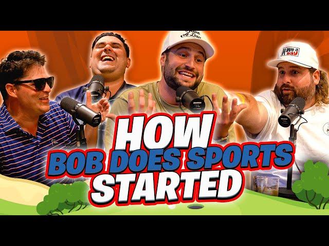 How The Bob Does Sports Crew All Met | Bob Does Sports Podcast Episode 7