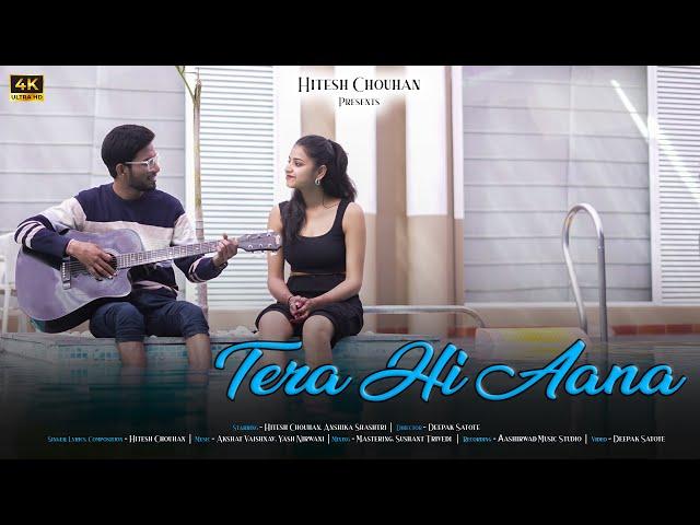 Tera Hi Aana (Official Music Video) - Hitesh Chouhan Ft. Anshika Shastri | Akshat Vaishnav | Yuvyash