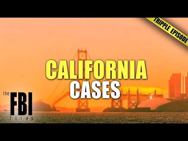 California Cases | TRIPLE EPISODE | The FBI Files