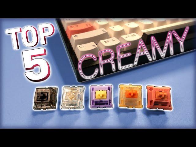 Top 5 Creamy Switches