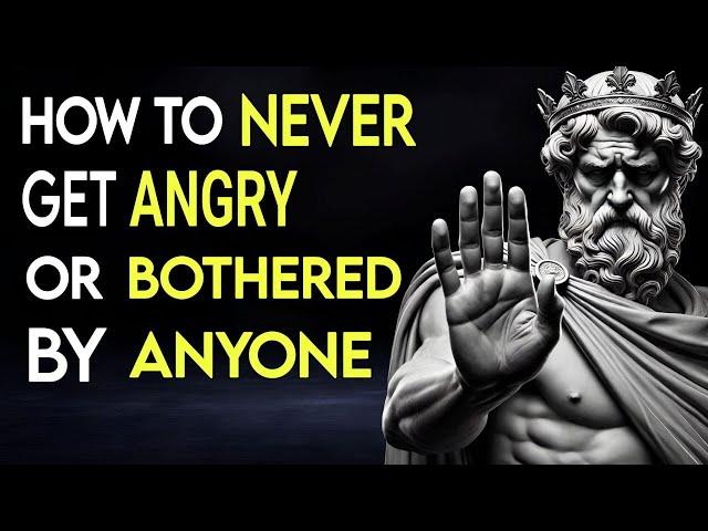 How To Never Get Angry or Bothered By Anyone _ Stoicism