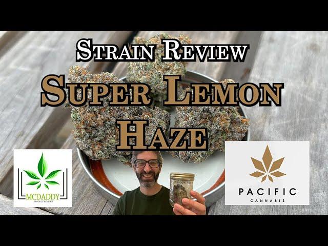 Strain Review - Super Lemon Haze - Pacific Cannabis