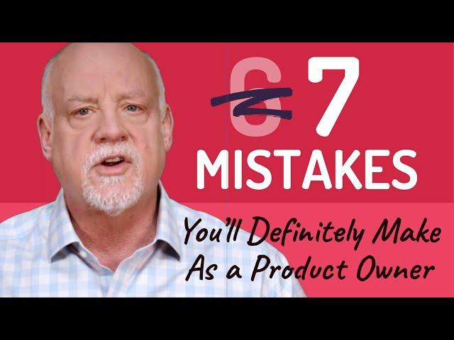 Seven Mistakes You'll Definitely Make as a Product Owner