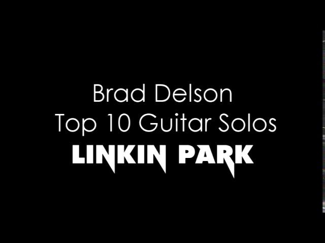 LINKIN PARK; Brad Delson top 10 guitar solos