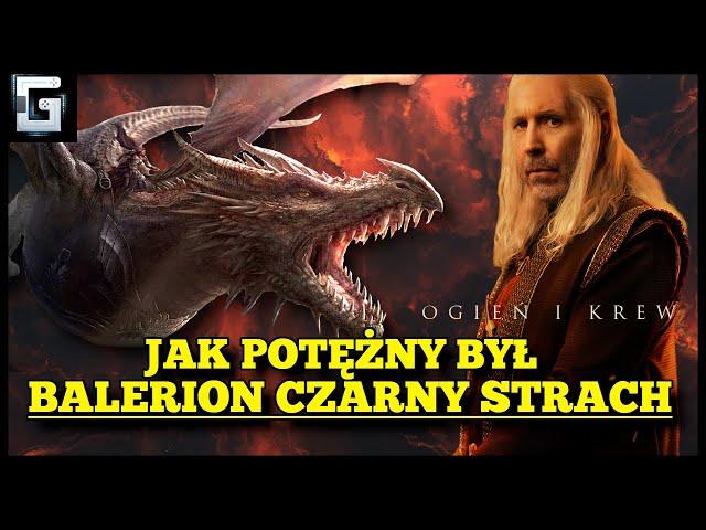 Jak Potężny był Balerion Czarny Strach? Największa Bestia Rodu Smoka