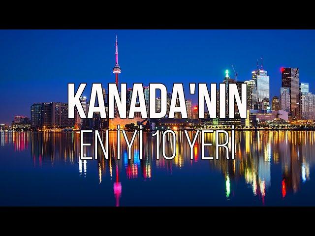 KANADA'DA GEZİLECEK EN İYİ 10 YER  | SEYAHAT VİDEOSU