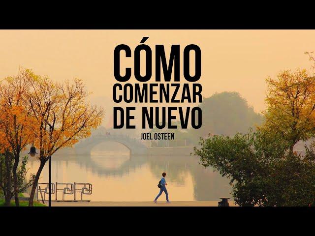 Cómo Comenzar una Nueva Vida - Por Joel Osteen